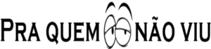 Pra Quem Não Viu